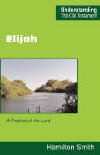 "Elijah: a Prophet of the Lord" by Hamilton Smith