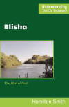 "Elisha: the Man of God" by Hamilton Smith