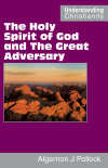 "The Holy Spirit of God and The Great Adversary" by Algernon James Pollock